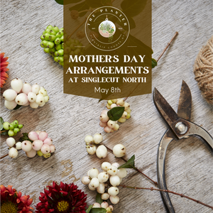 Mother's Day Arrangements at SingleCut Brewery May 8th