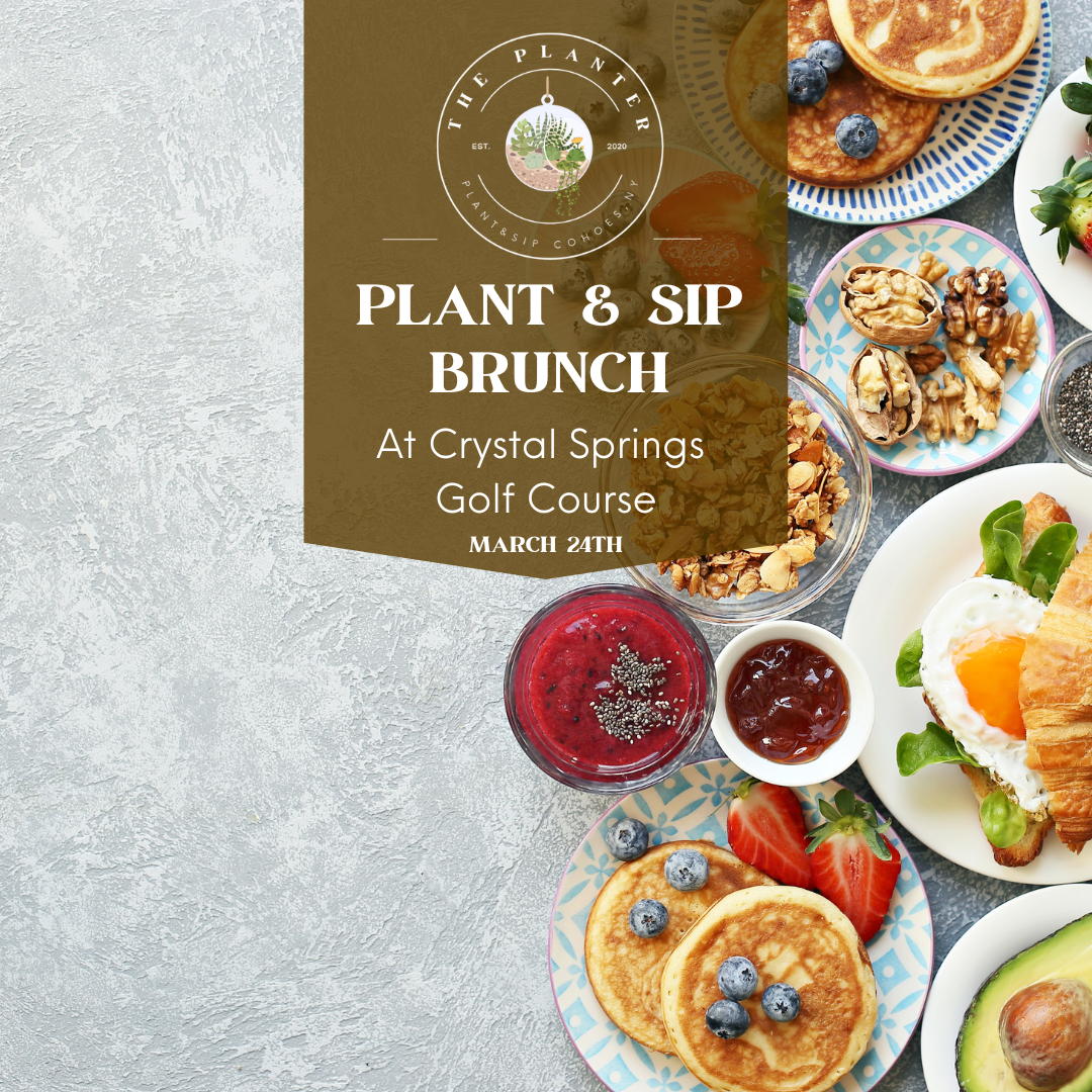 Plant & Sip Brunch at Crystal Springs Golf Course 2ND CLASS